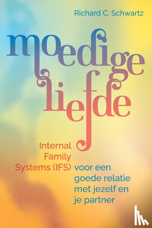 Schwartz, Richard C. - Moedige liefde