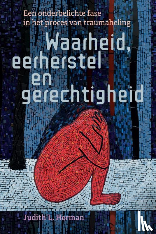 Herman, Judith L. - Waarheid, eerherstel en gerechtigheid