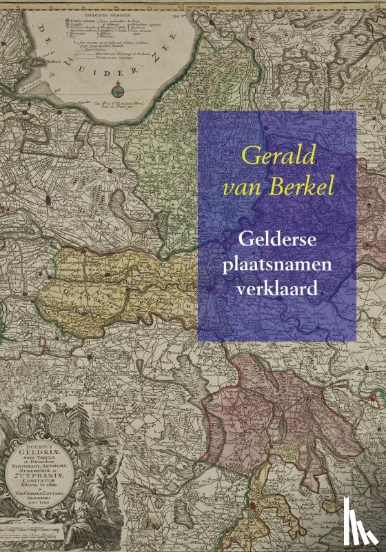 Berkel, Gerald van - Gelderse plaatsnamen verklaard