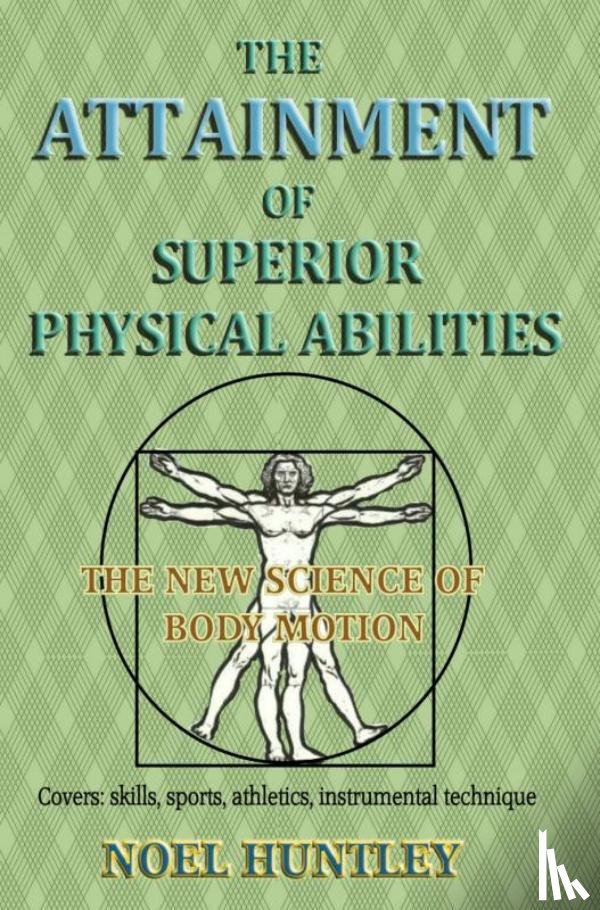 Huntley, Noel - The attainment of superior physical abilities