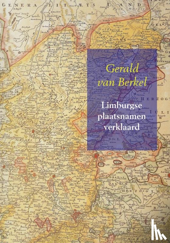 Berkel, Gerald van - Limburgse plaatsnamen verklaard