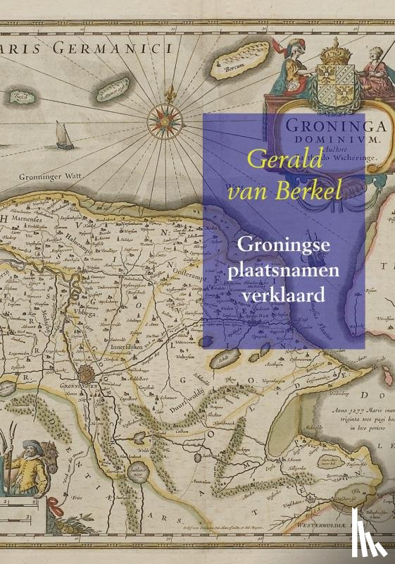 Berkel, Gerald van - Groningse plaatsnamen verklaard