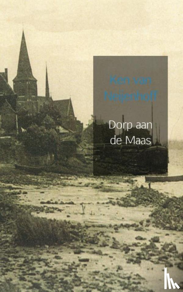 Neijenhoff, Ken van - Dorp aan de Maas