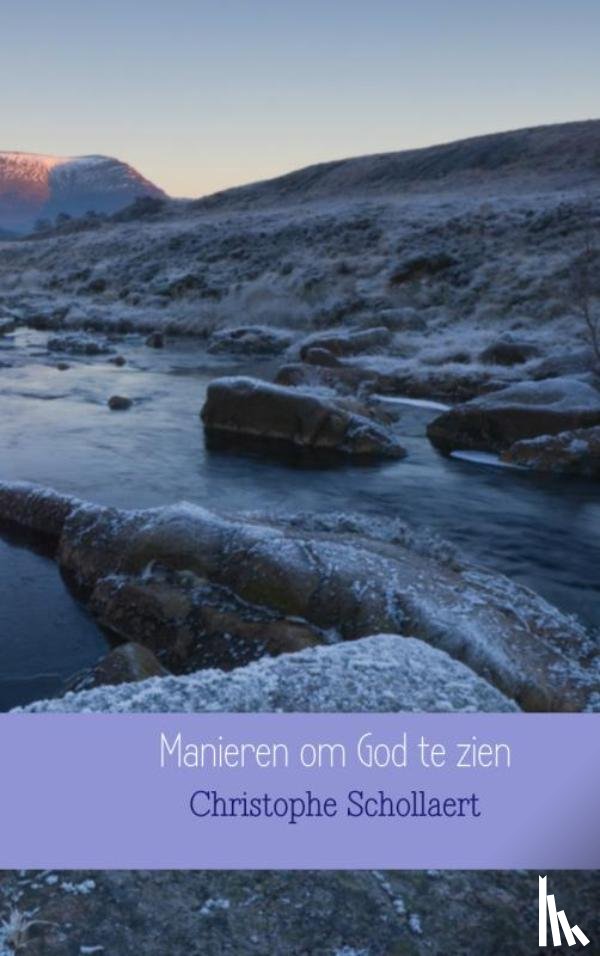 Schollaert, Christophe - Manieren om God te zien