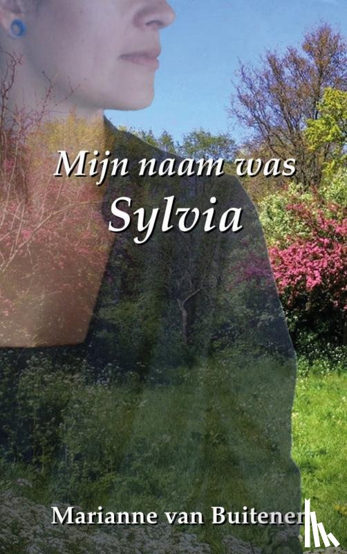 Buitenen, Marianne van - Mijn naam was Sylvia