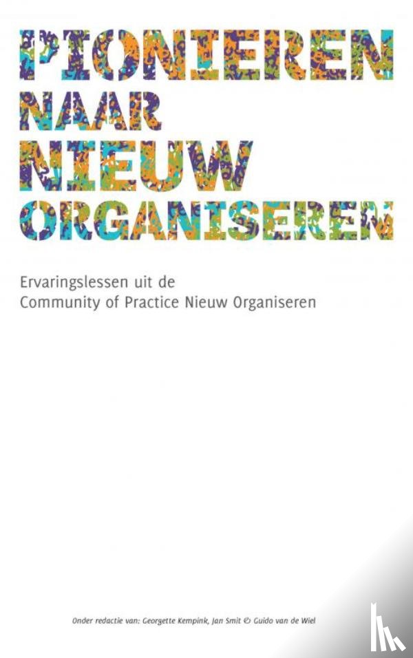 Smit, Jan, Kempink, Georgette, Wiel, Guido van de - Pionieren naar nieuw organiseren