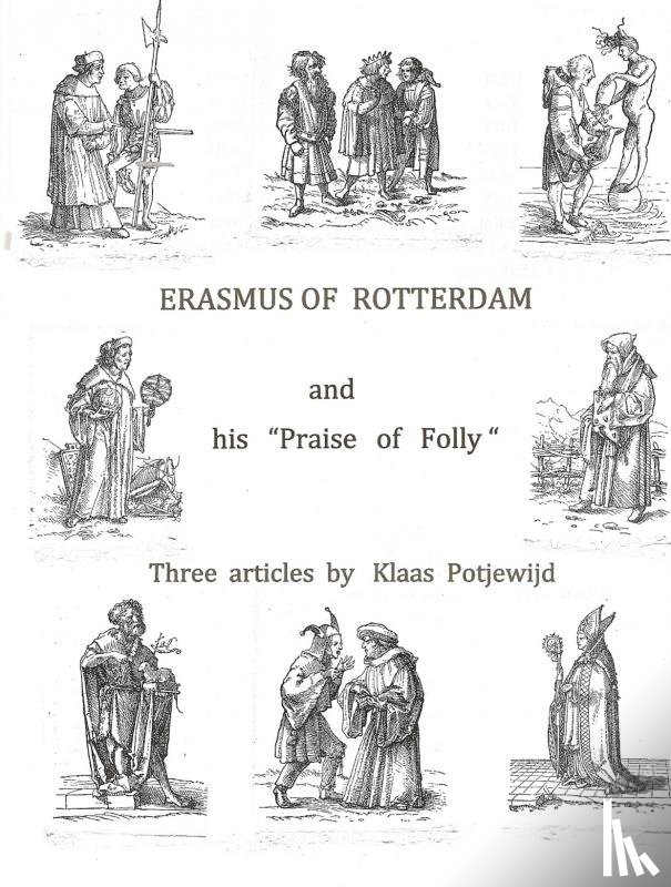 Potjewijd, Klaas - Erasmus of Rotterdam and his "Praise of Folly"