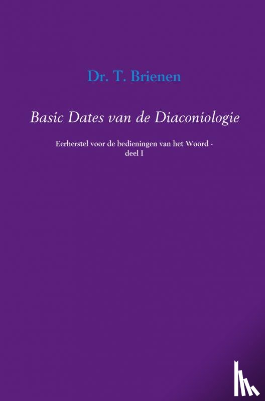 Brienen, T. - BASIC DATES VAN DE DIACONIOLOGIE