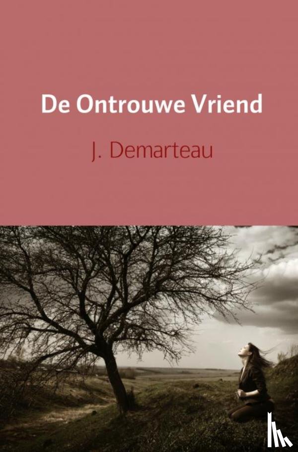 Demarteau, J. - De ontrouwe vriend