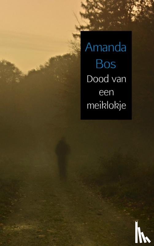 Bos, Amanda - Dood van een meiklokje