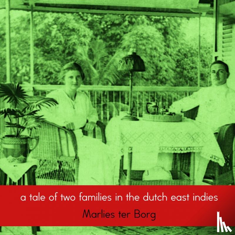 Borg-Neervoort, Marlies ter - A tale of two families in the Dutch East Indies