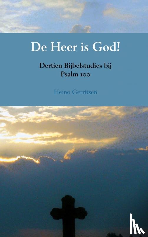 Gerritsen, Heino - De Heer is God!