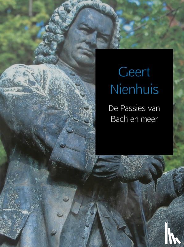 Nienhuis, Geert - De Passies van Bach en meer