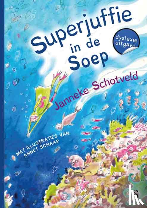 Schotveld, Janneke - Superjuffie in de soep - dyslexie editie