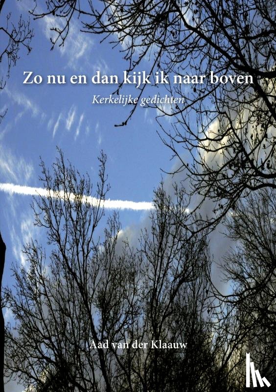 Klaauw, Aad van der - Zo nu en dan kijk ik naar boven