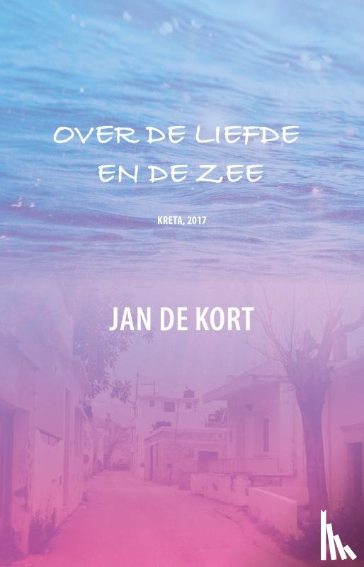 Kort, Jan de - Over de liefde en de zee