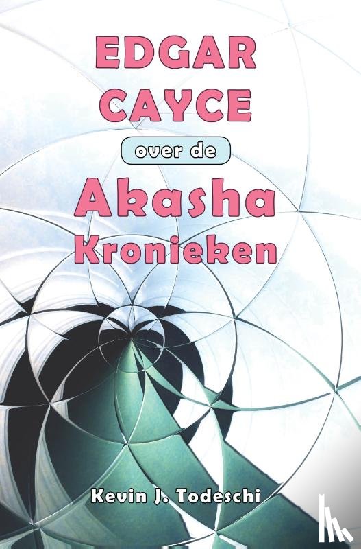 Todeschi, Kevin J. - Edgar Cayce over de Akasha Kronieken