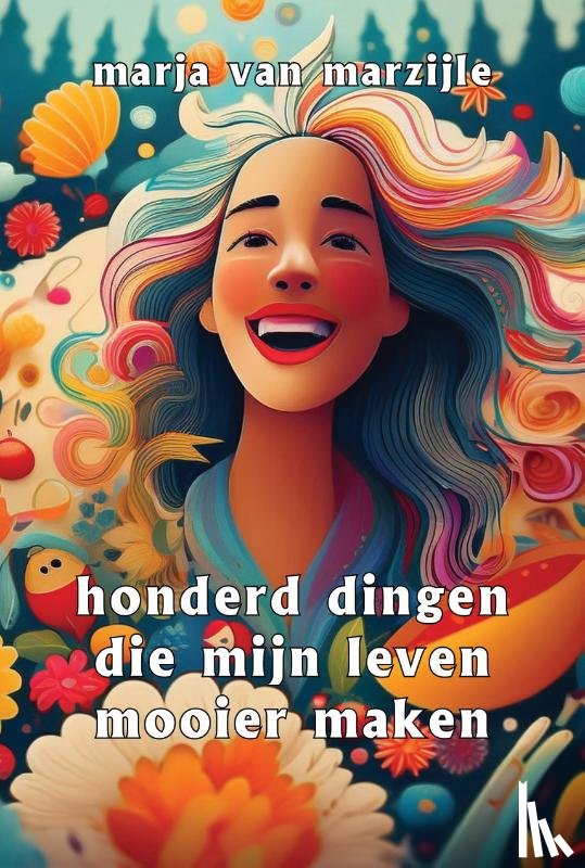 Marzijle, Marja van - Honderd dingen die mijn leven mooier maken