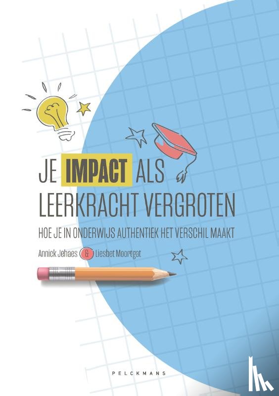 Jehaes, Annick, Moortgat, Liesbet - Je impact als leerkracht vergroten