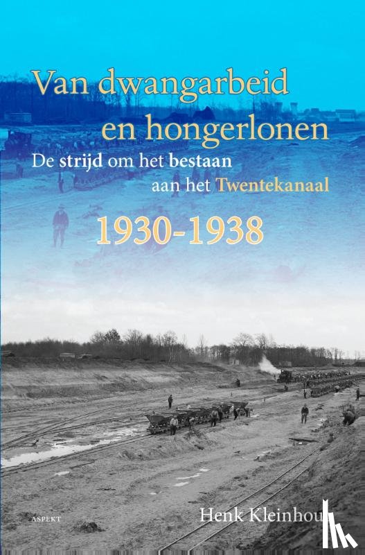 Kleinhout, Henk - Van dwangarbeid en hongerlonen