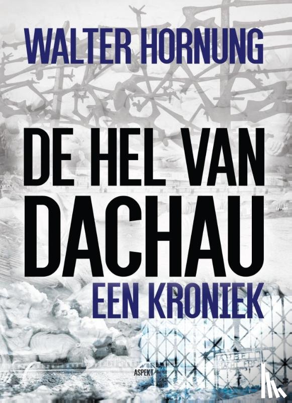 Hornung, Walter - De hel van Dachau