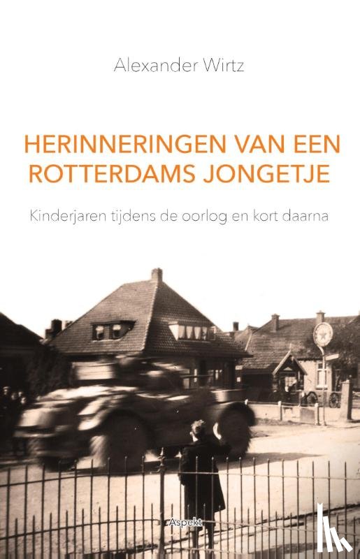 Wirtz, Alexander - Herinneringen van een Rotterdams jongetje