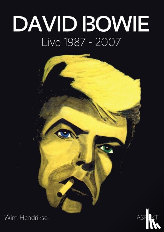 Hendrikse, Wim - David Bowie: live 1987 - 2007