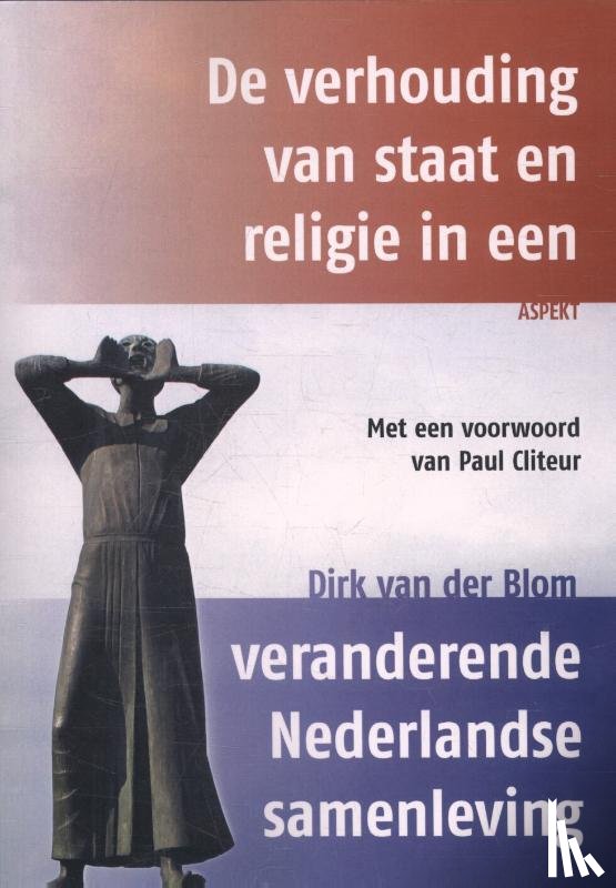 Blom, Dirk van der - De verhouding van staat en religie in een veranderende Nederlandse samenleving