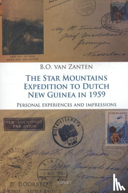 Zanten, B.O. - The Star Mountains Expedition to Dutch New Guinea in 1959