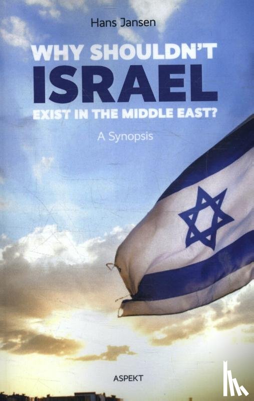 Jansen, Hans - Why shouldn't Israel exist in the Middle East?