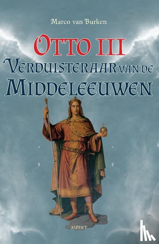 Burken, Marco van - Otto III, de verduisteraar van de middeleeuwen