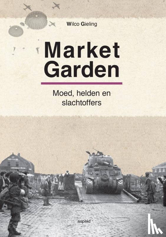 Gieling, Wilco - Operatie Market Garden