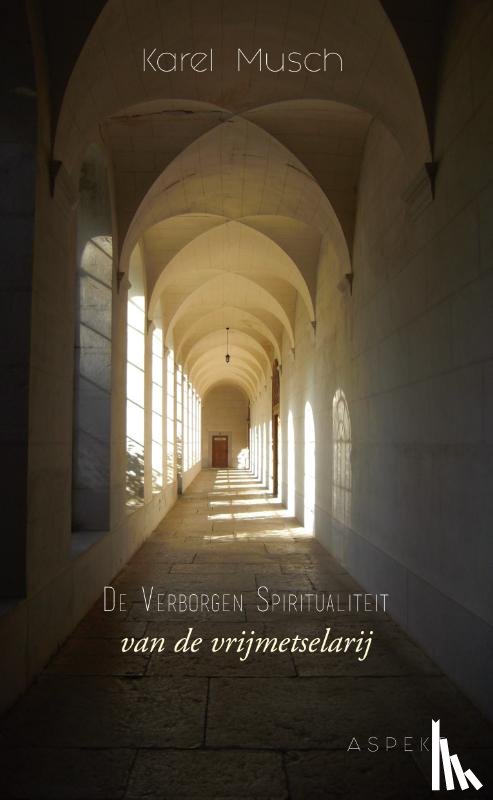 Musch, Karel - De verborgen spiritualiteit van de vrijmetselarij