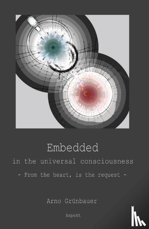 Grünbauer, Arno - Embedded in the universal consciousness