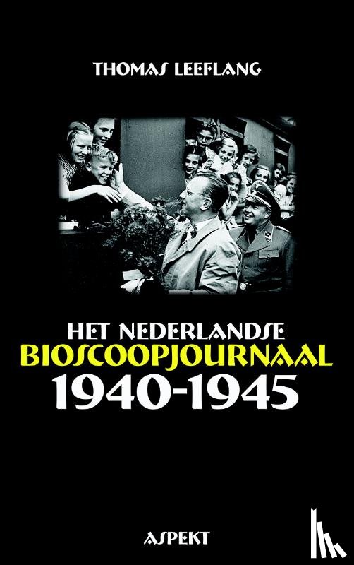 Leeflang, Thomas - Het Nederlandse bioscoopjournaal 1940-1945