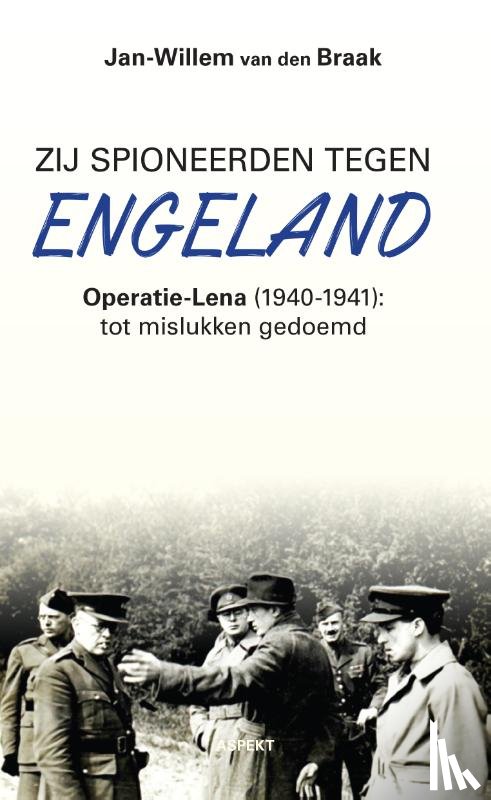 Braak, Jan-Willem van den - Zij spioneerden tegen Engeland