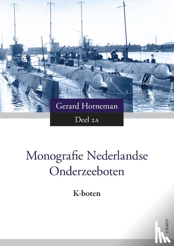 Horneman, Gerard - Monografie Nederlandse Onderzeeboten 2A