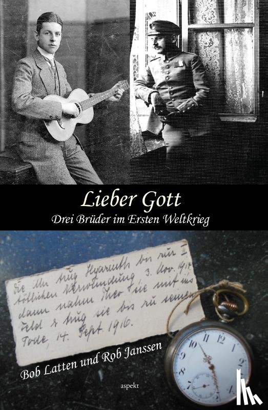 Latten, Bob, Janssen, Rob - Lieber Got. Drei Brüder im Ersten Weltkrieg