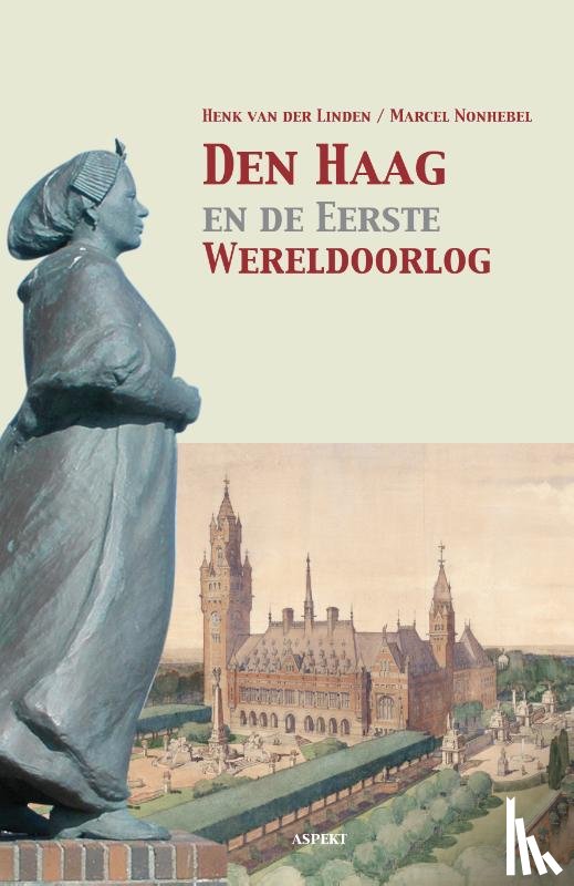 Linden, Henk van der, Nonhebel, Marcel - Den Haag en de Eerste Wereldoorlog