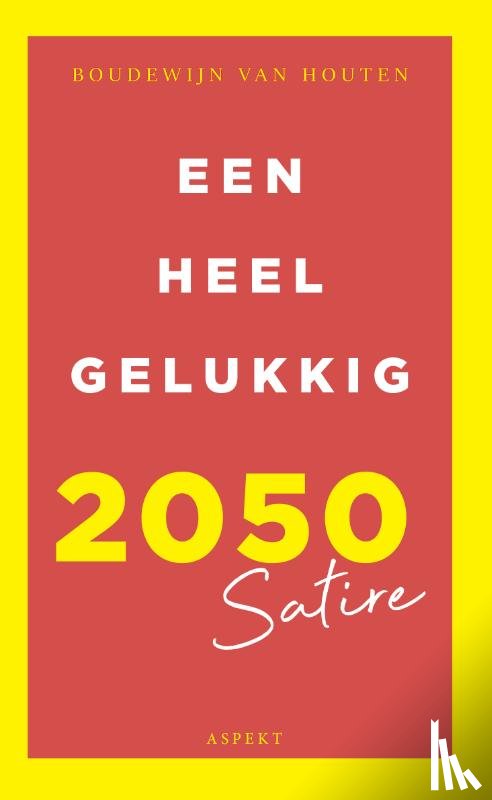 Houten, Boudewijn van - Een heel gelukkig 2050