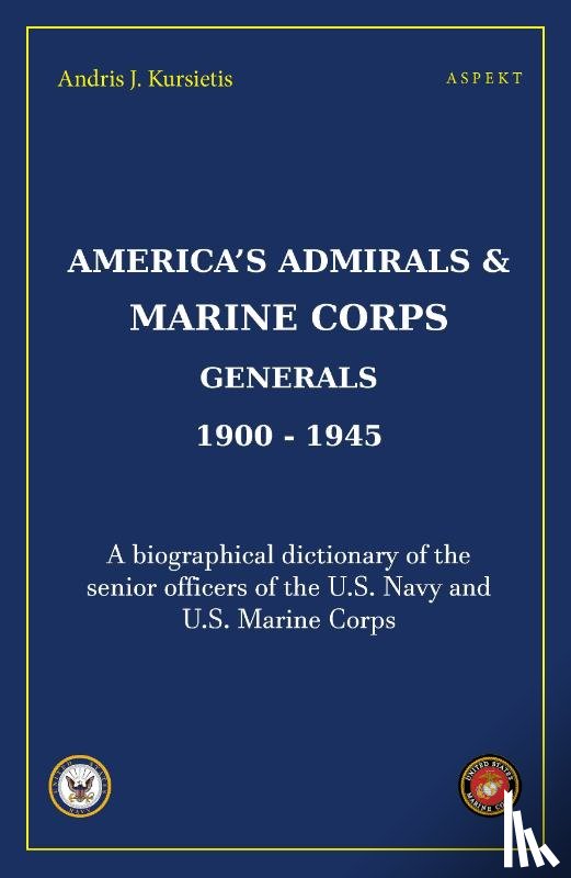 Kursietis, Andris J. - America's Admirals & Marine Corps Generals 1900-1945