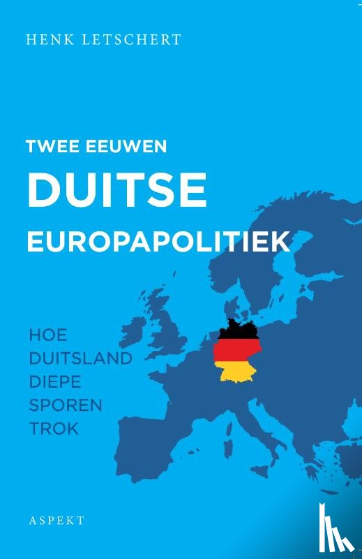 Letschert, Henk - Twee eeuwen Duitse Europapolitiek