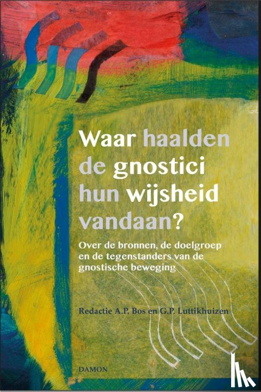 Bos, A.P. - Waar haalden de gnostici hun wijsheid vandaan?