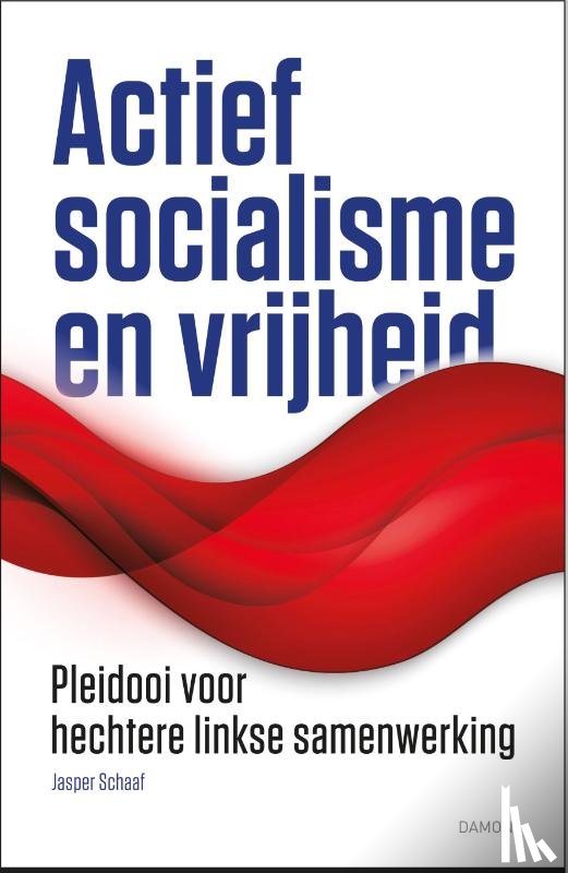 Schaaf, Jasper - Actief socialisme en vrijheid