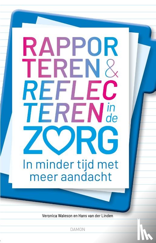 Waleson, Veronica, Linden, Hans van der - Rapporteren en Reflecteren in de Zorg