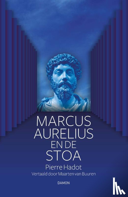Hadot, Pierre - Marcus Aurelius en de Stoa