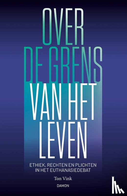 Vink, Ton - Over de grens van het leven