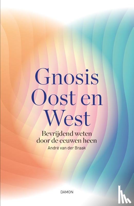 Braak, André van der - Gnosis Oost en West