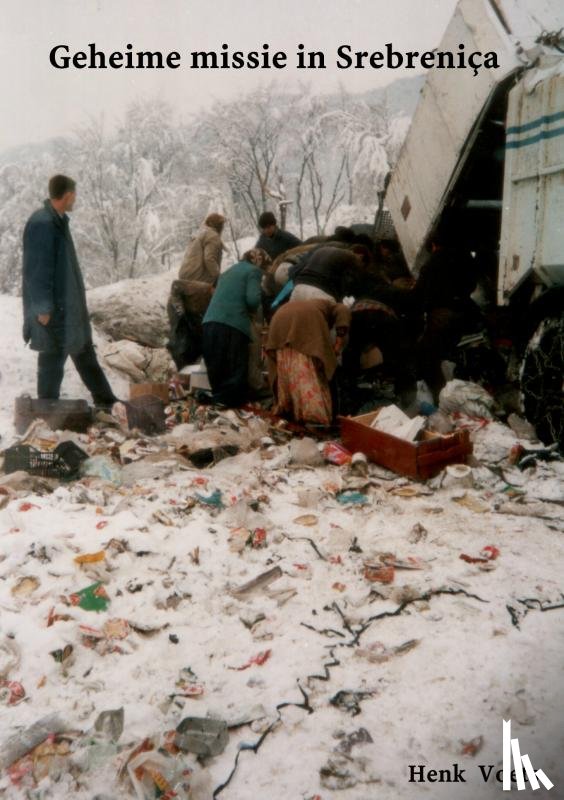 Voets, Henk - Geheime missie in Srebreniça
