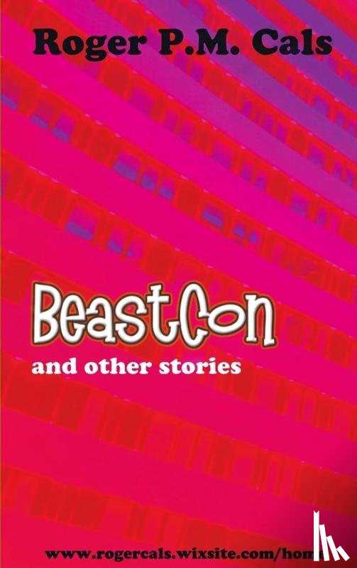 Cals, Roger P.M. - BeastCon; And other stories
